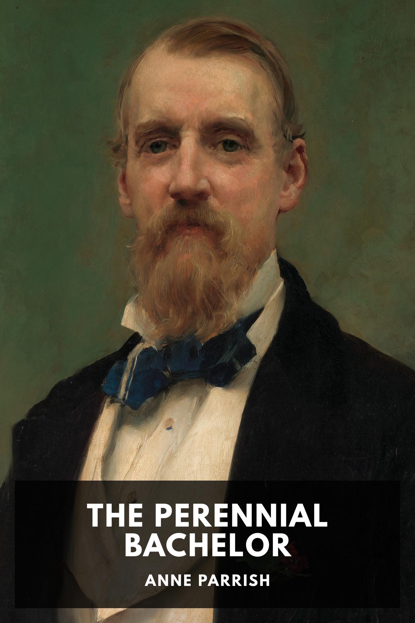 The Perennial Bachelor - Anne Parrish